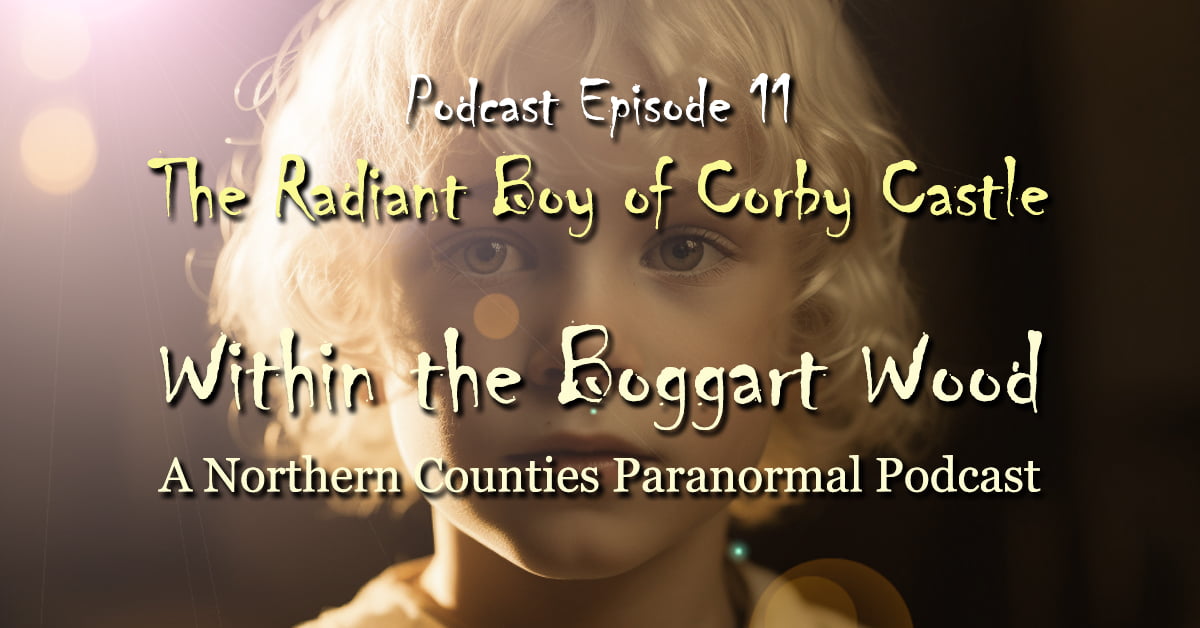 Read more about the article Episode 11. The Radiant Boy of Corby Castle