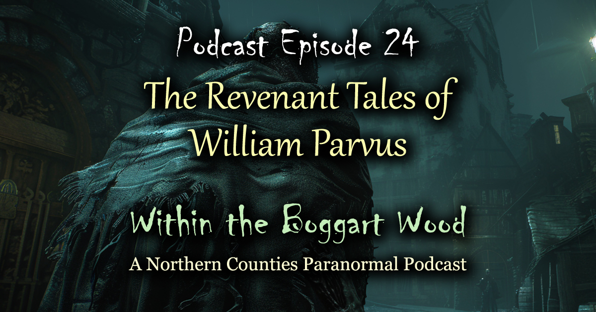 Read more about the article Episode 24. The Revenant Tales of William Parvus
