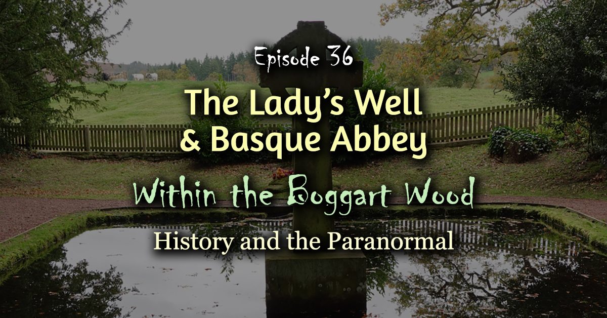 Read more about the article Episode 36. The Lady’s Well and Basque Abbey